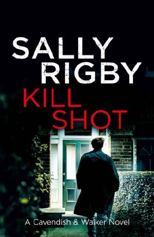 [Cavendish & Walker 10] • Kill Shot · A Cavendish & Walker Novel - Book 10